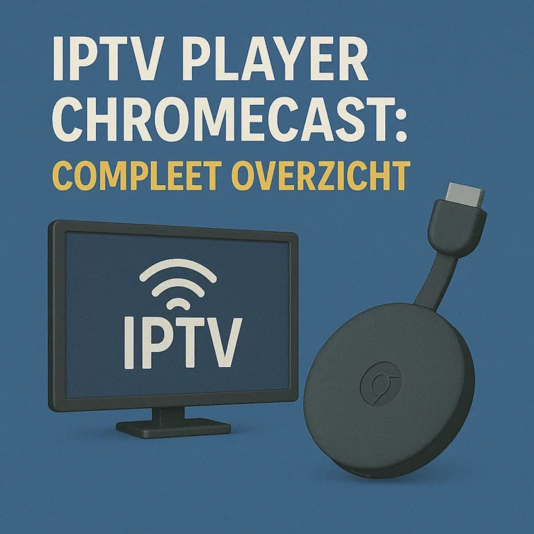 IPTV Player Chromecast: Compleet Overzicht